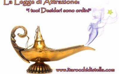 La Legge di Attrazione: “i tuoi Desideri sono ordini”