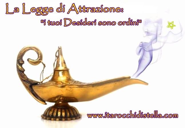 La Legge di Attrazione: “i tuoi Desideri sono ordini”